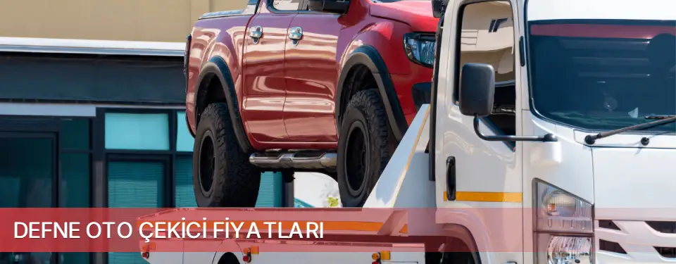 Defne İlçemi Oto Çekici Fiyatları